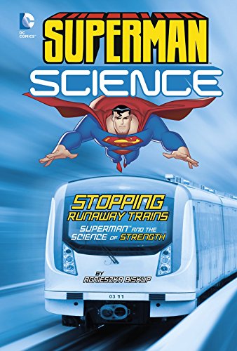 Superman Science: Stopping Runaway Trains by Agnieszka Biskup