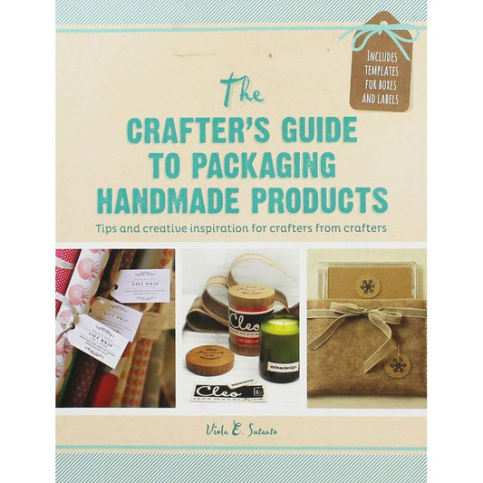 Crafters Guide To Packaging Homemade Products by Viola E. Sutanto