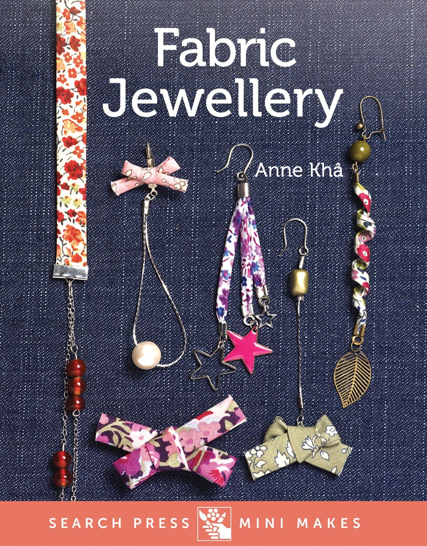 Mini Makes: Fabric Jewellery by Kha, Anne