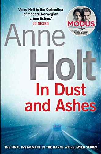 In Staub und Asche (Hanne Wilhelmsen-Serie) von ANNE HOLT