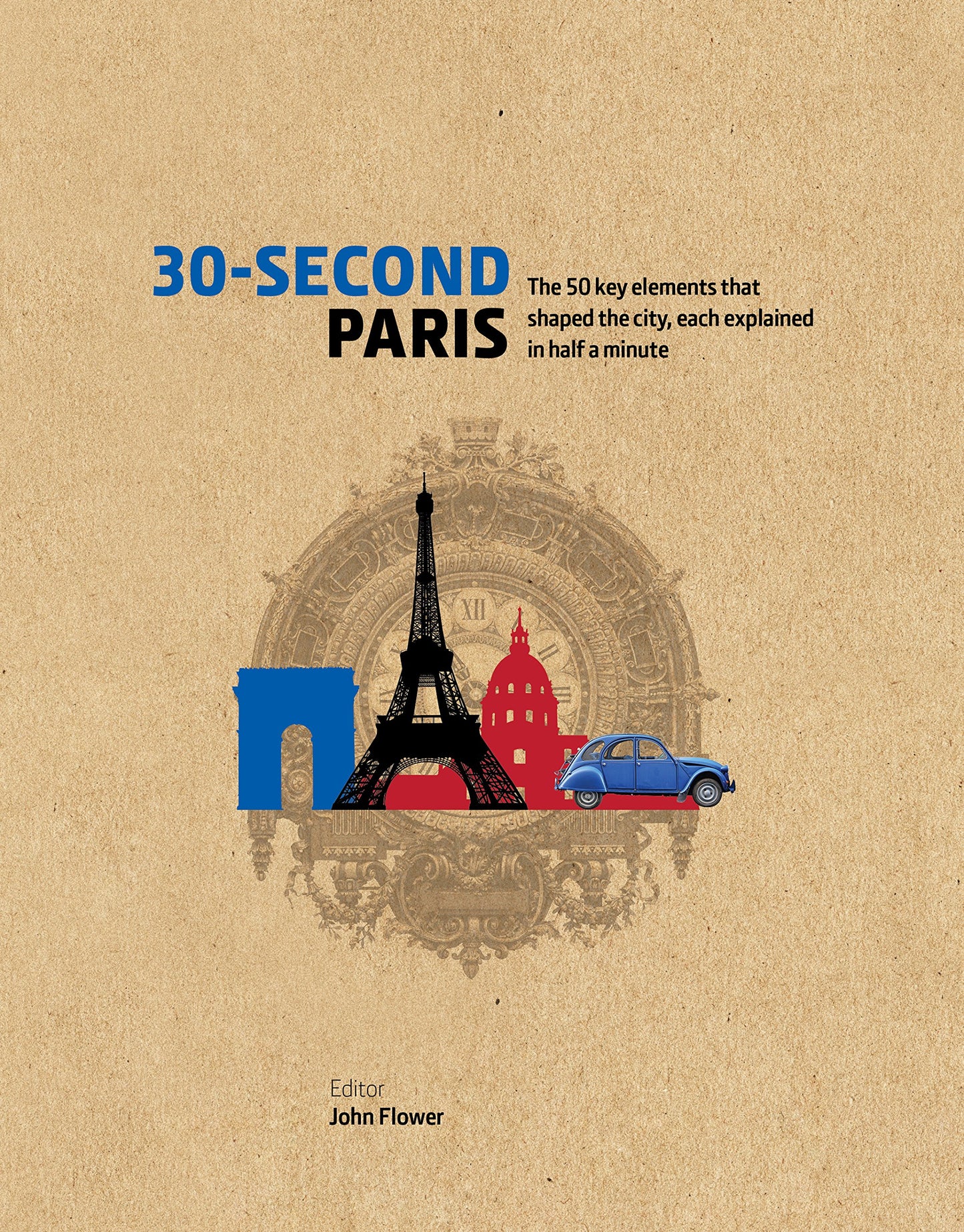 30-Second Paris by ed. John Flower