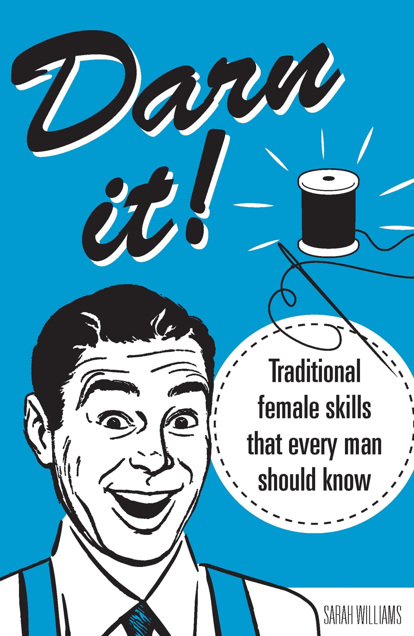 Darn It!: Traditional Female Skills That Every Man Should Know by Williams, Sarah