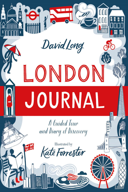 London Journal: A Guided Tour & Diary of Discovery by Kate Forrester