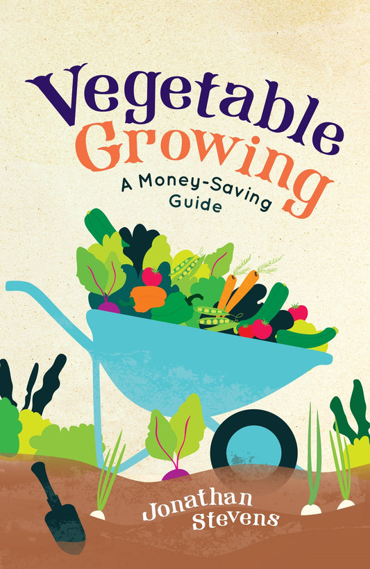 Vegetable Growing: A Money-Saving Guide by Jonathan Stevens