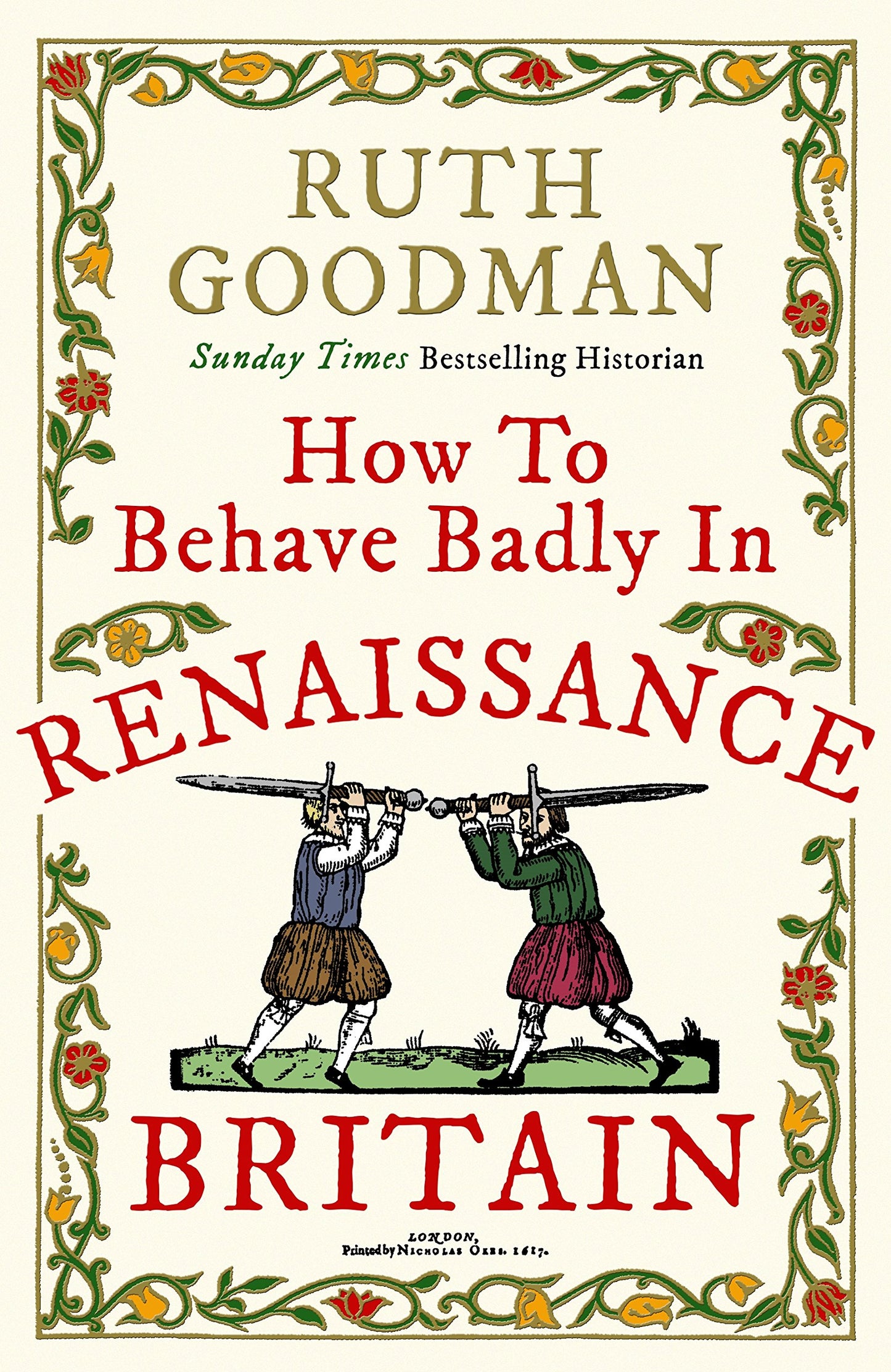 How To Behave Badly In Renaissance Britain by Ruth Goodman