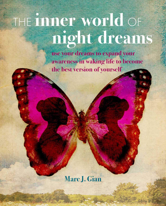 Inner World of Night Dreams: Use your dreams to expand your awareness in waking life to become the best version of yourself by Marc J. Gian L. Ac LMT