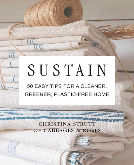 Sustain: 50 easy tips for a cleaner, greener, plastic-free home by Strutt, Christina