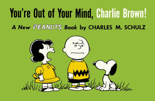 You're Out of Your Mind, Charlie Brown!: A New Peanuts Book (shelf worn) by Charles M Schulz