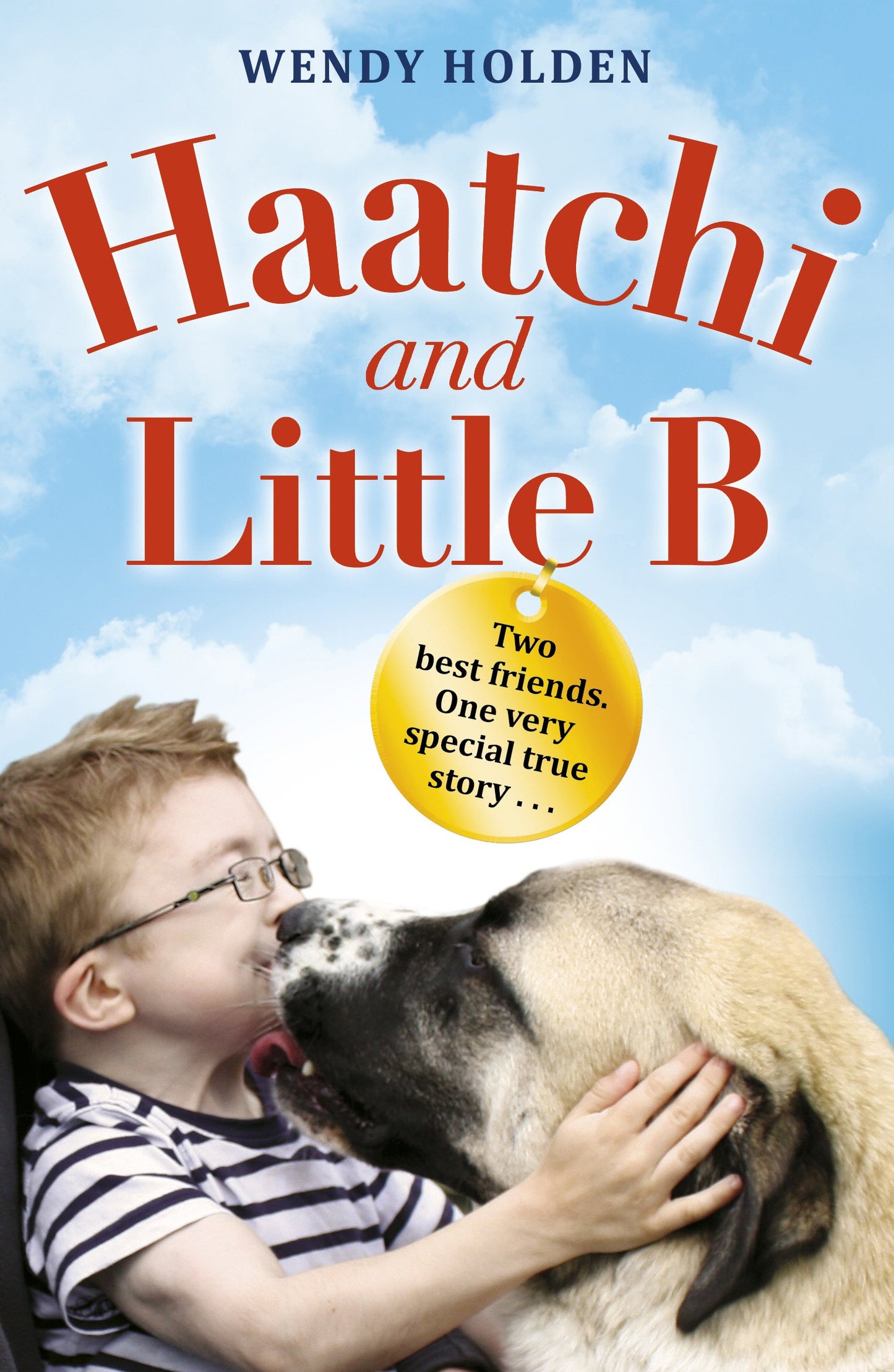 Haatchi & Little B by Wendy Holden