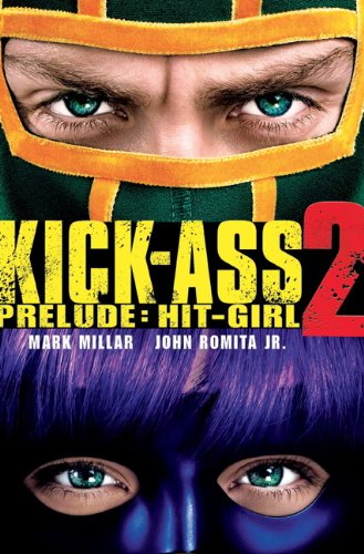 Kick-Ass 2: Prelude - Hit Girl by Mark Millar & John Romita Jr.