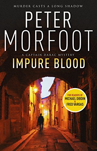 Impure Blood: A Captain Darac Novel 1 by Morfoot, Peter