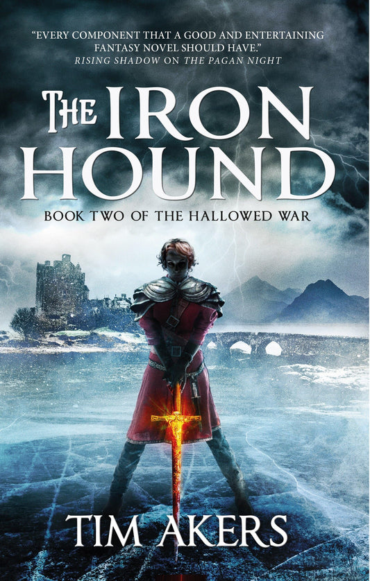 Iron Hound: Book 2 Of The Hallowed War (shelf worn) by Tim Akers