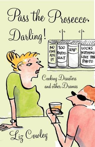 Pass the Prosecco, Darling by Cowley, Liz