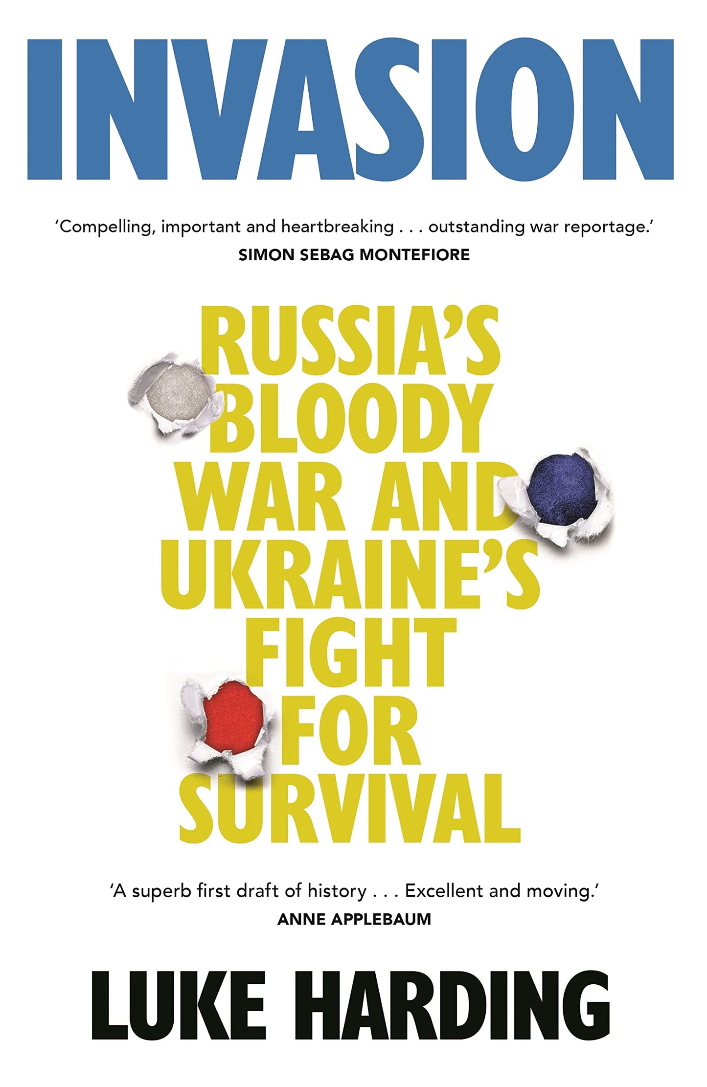 Invasion: Russia's Bloody War & Ukraine's Fight For Survival by Harding | Luke