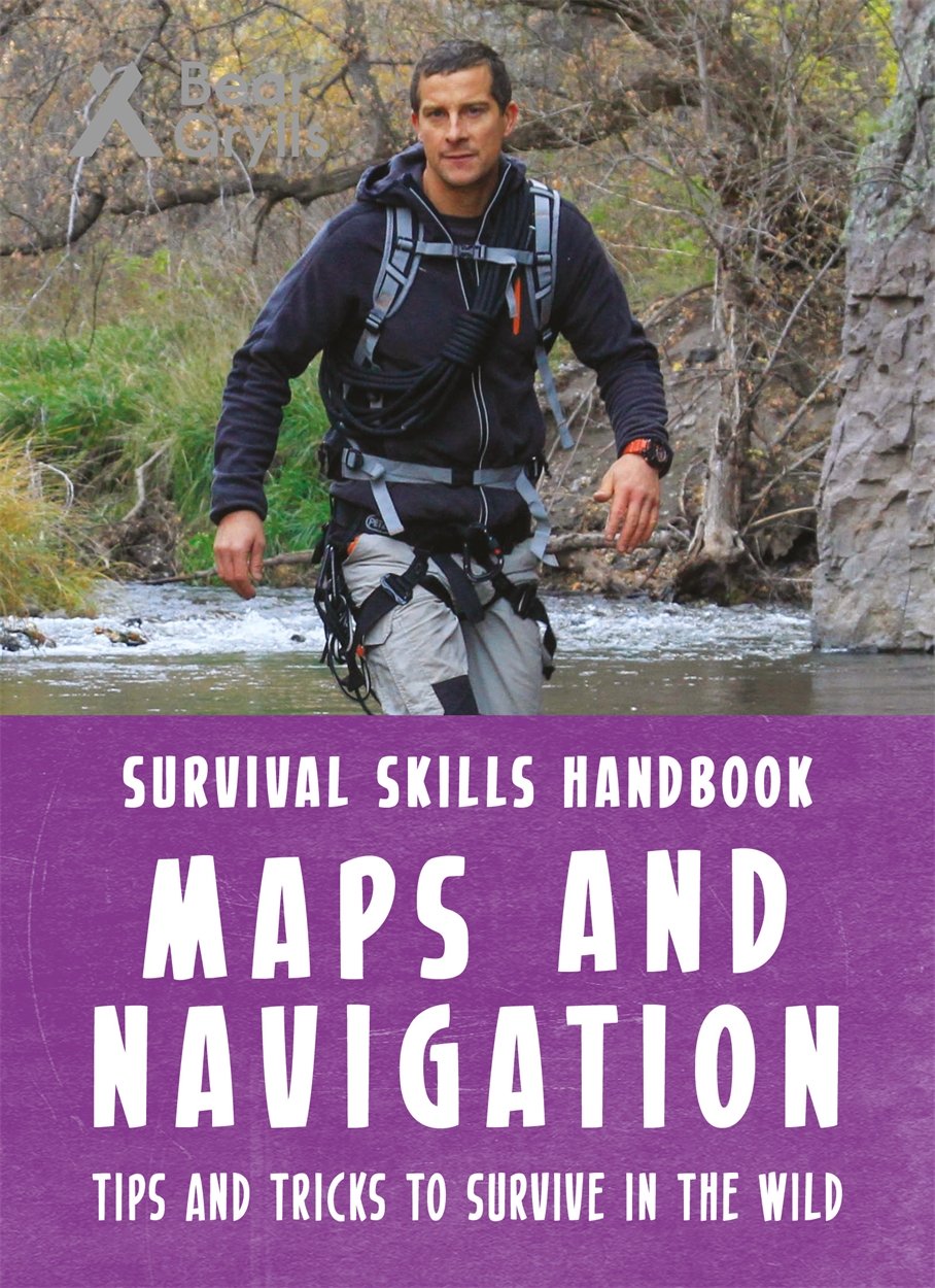 Bear Grylls Survival Skills Maps & Navigation by Bear Grylls