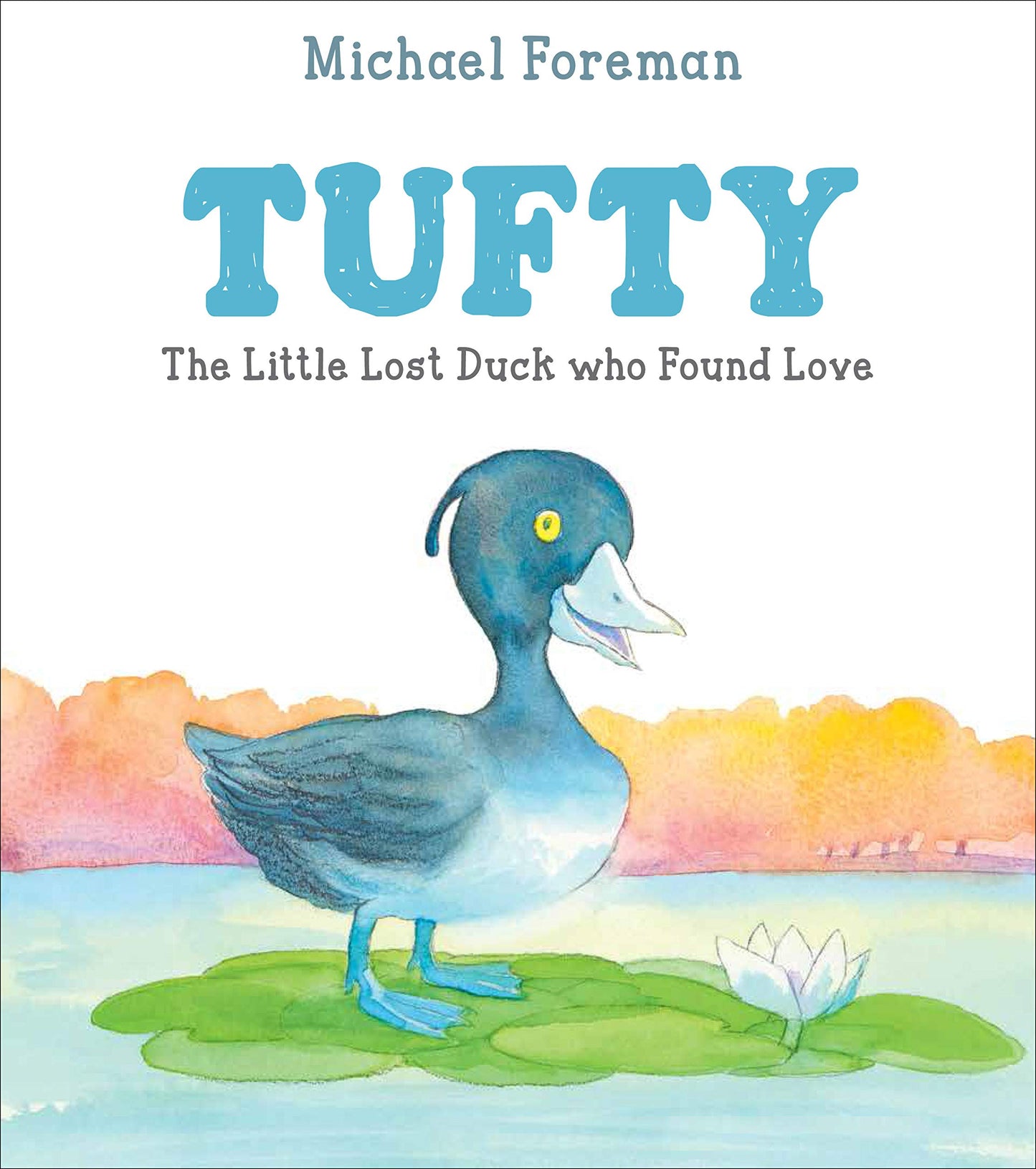 Tufty: The Little Lost Duck Who Found Love by Michael Foreman