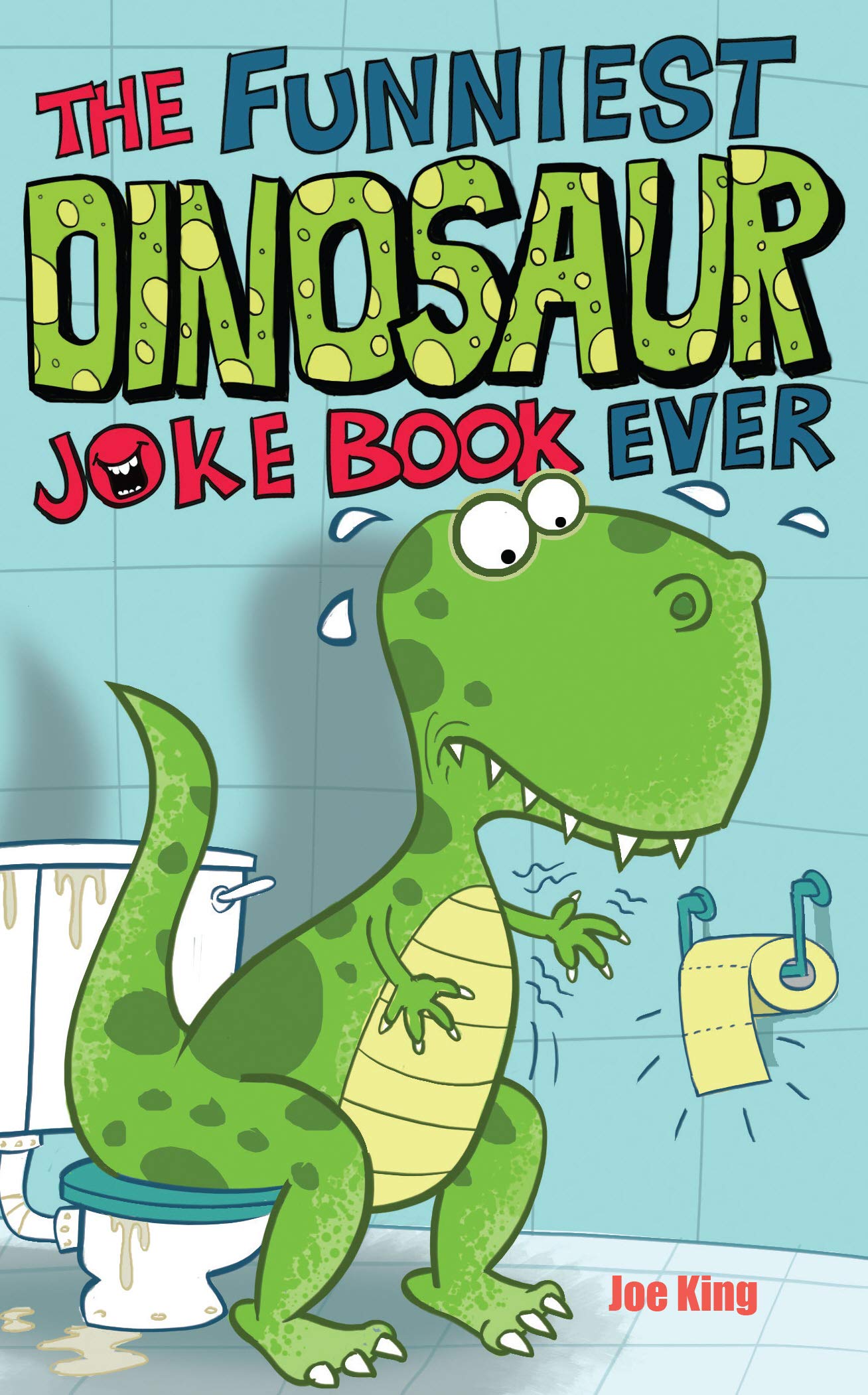 Funniest Dinosaur Joke Book Ever by Joe King