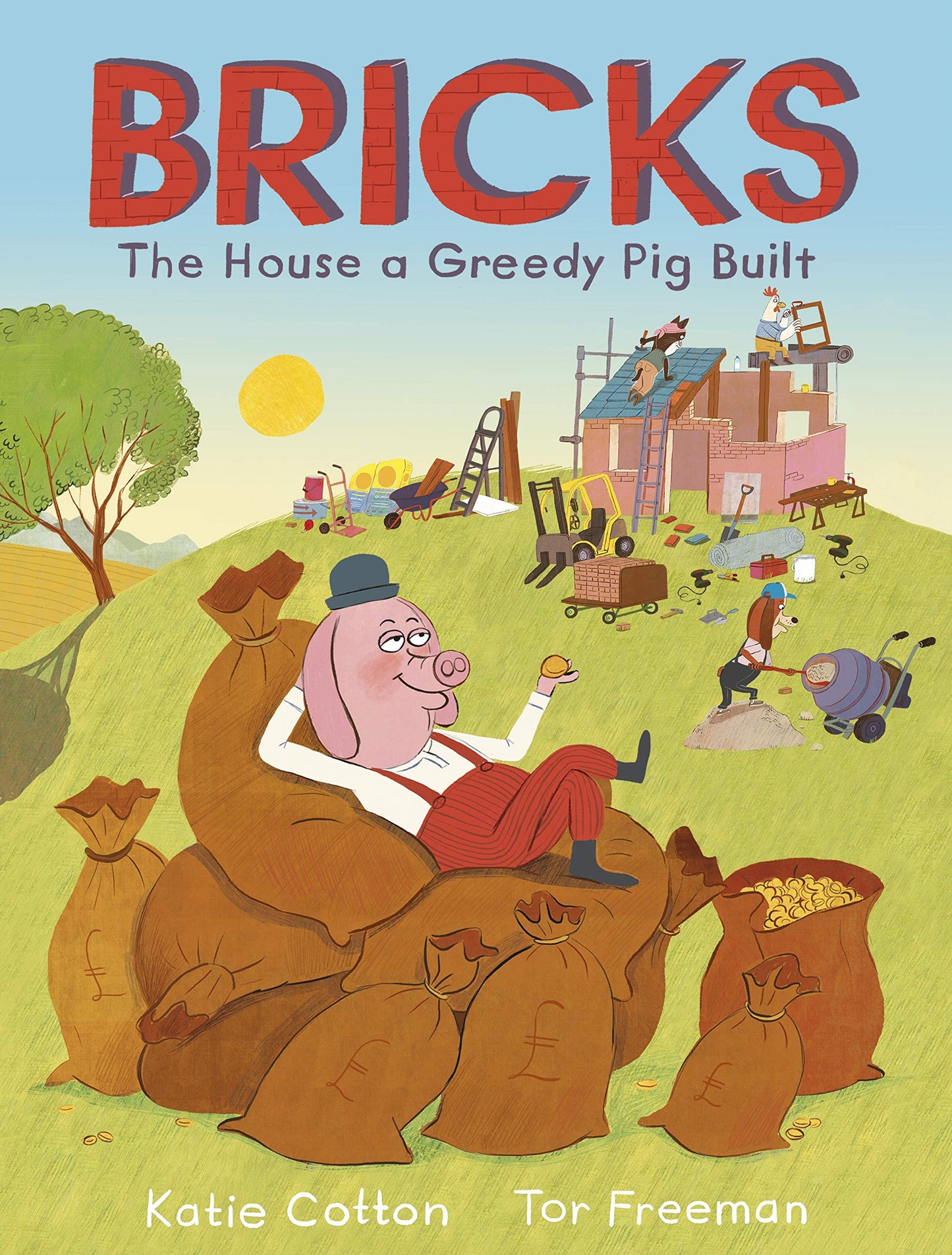 Bricks: The House a Greedy Pig Built by Katie Cotton & Tor Freeman