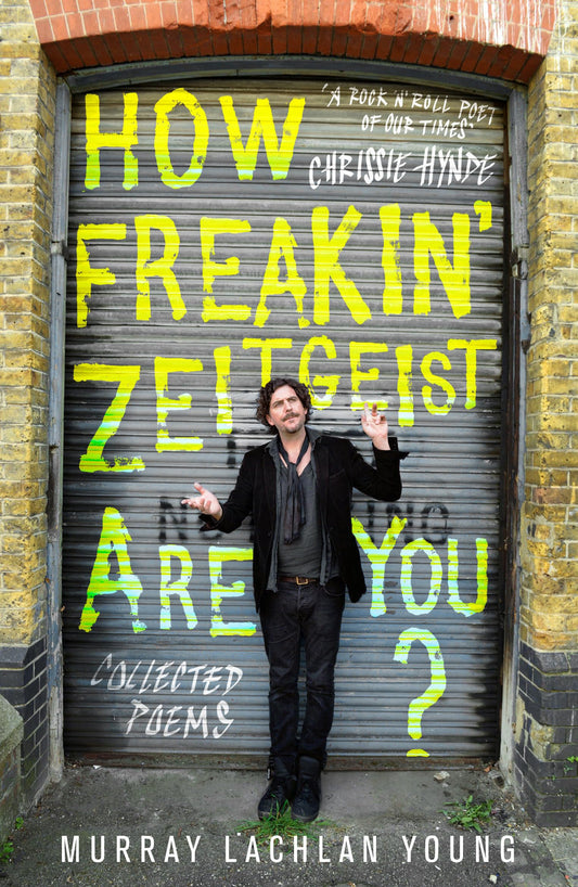 How Freakin' Zeitgeist Are You? : Collected Poems by Murray Lachlan Young