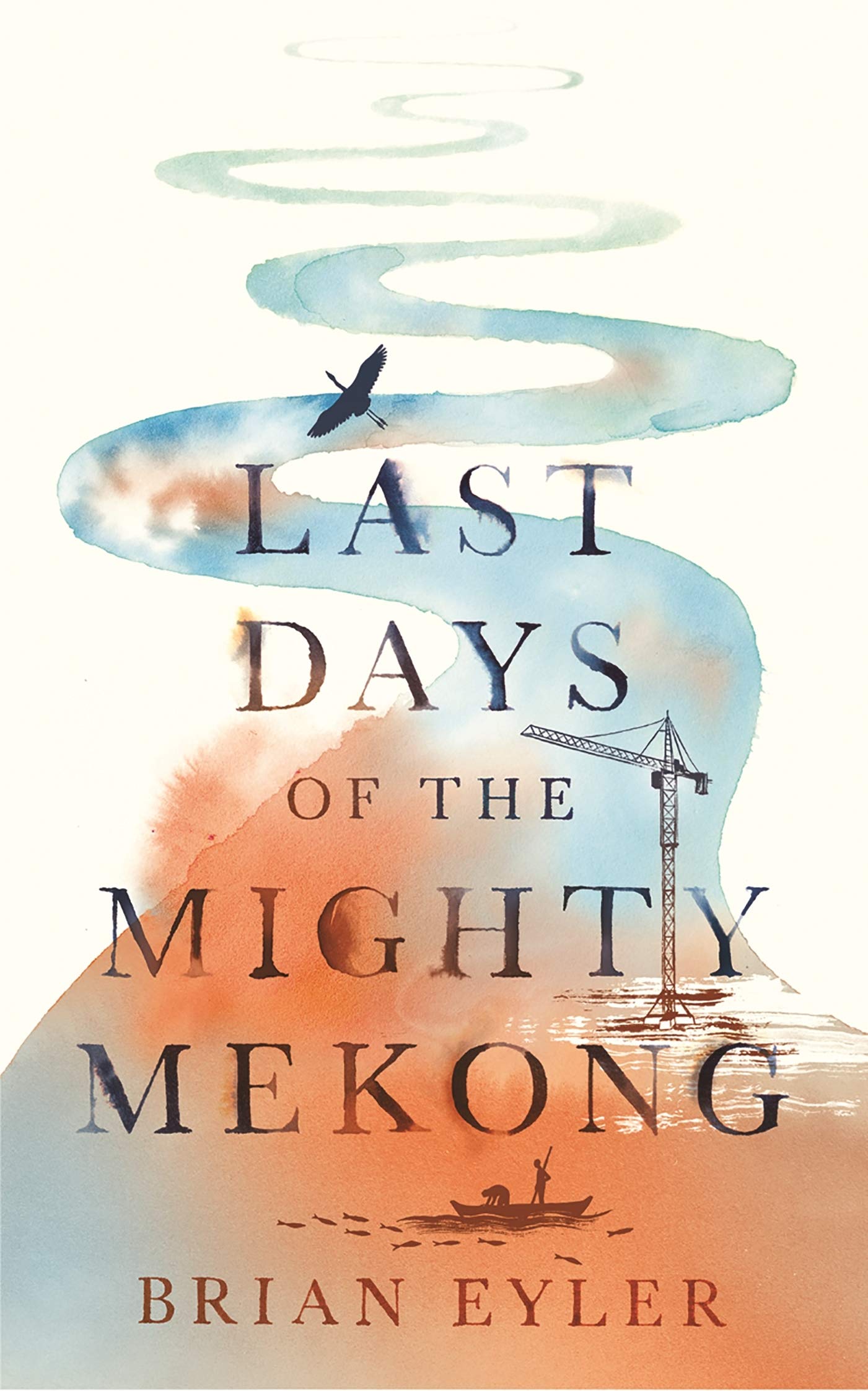 Last Days of the Mighty Mekong (Asian Arguments) by Brian Eyler