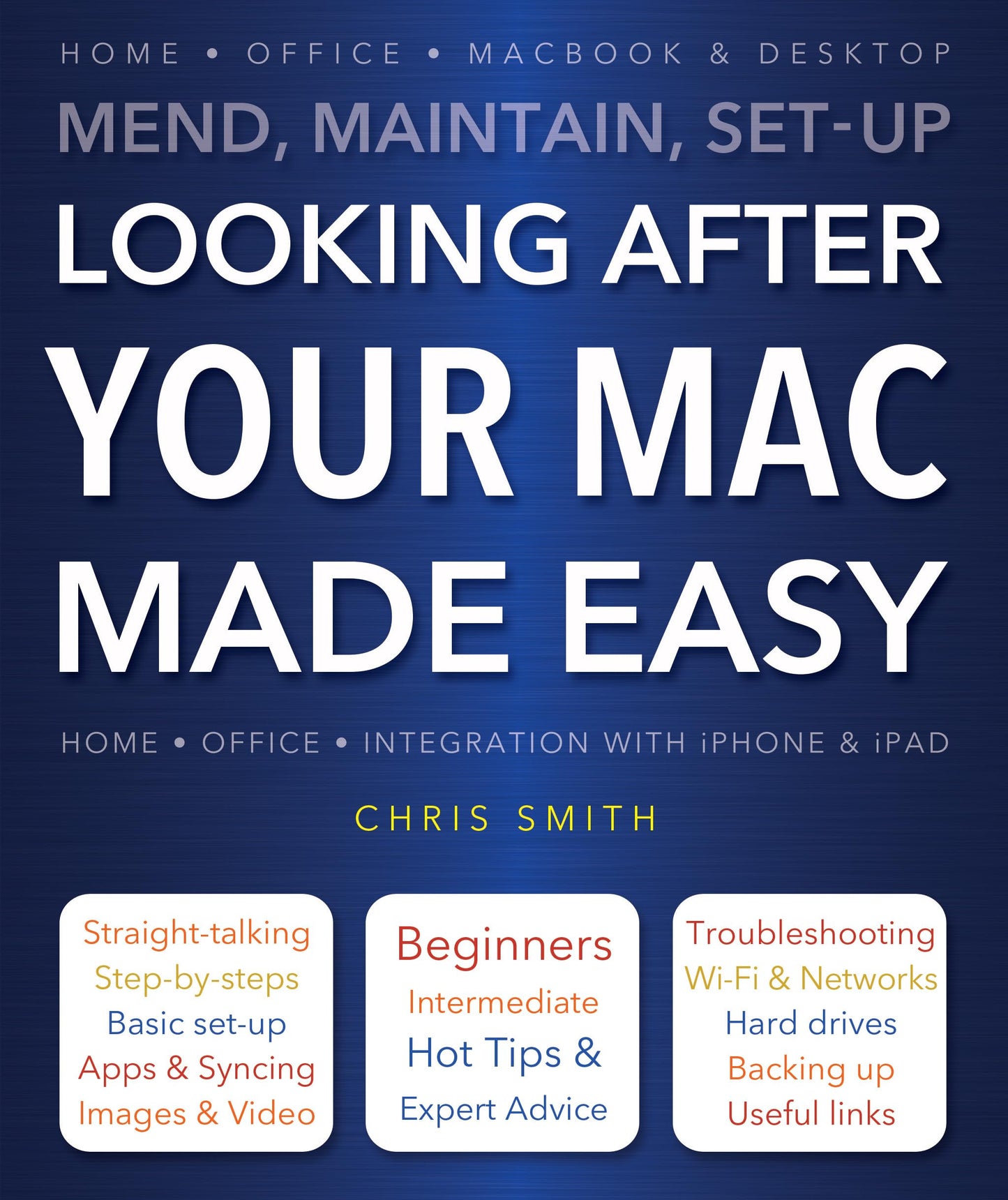 Looking After Your Mac Made Easy: Mend, Maintain, Set-Up by Smith, Chris