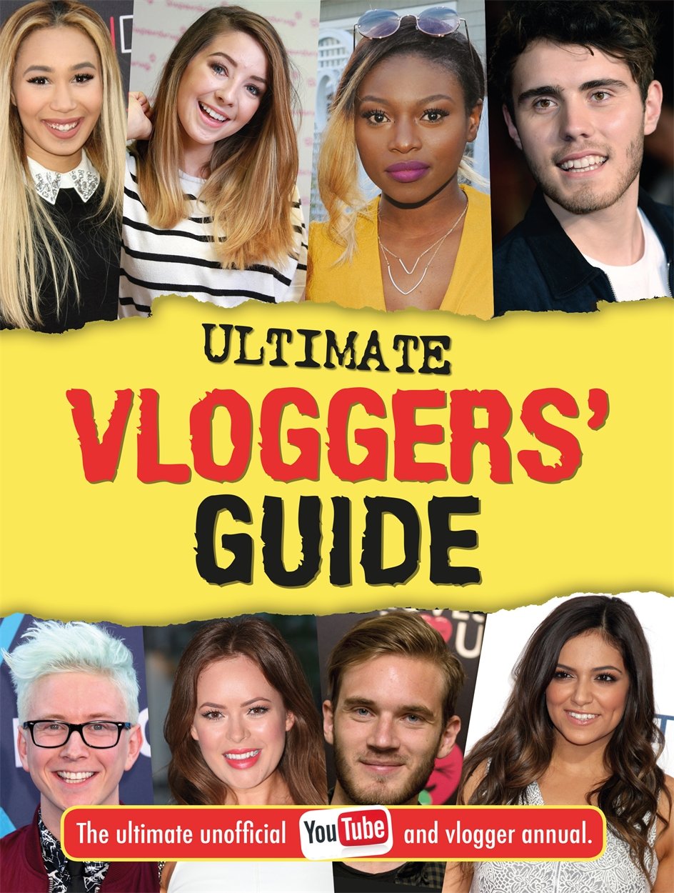 Ultimate Vloggers' Guide: The ultimate unofficial YouTube and vlogger annual. (Vlogging) by Frankie Jones