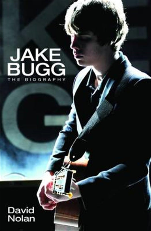 Jake Bugg: The Biography by David Nolan