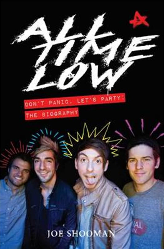 All Time Low: Don't Panic, Let's Party: The Biography by Joe Shooman