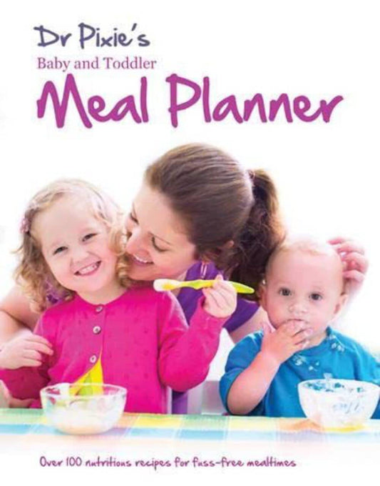 Dr Pixies Baby & Toddler Meal Planner by Dr Pixie McKenna