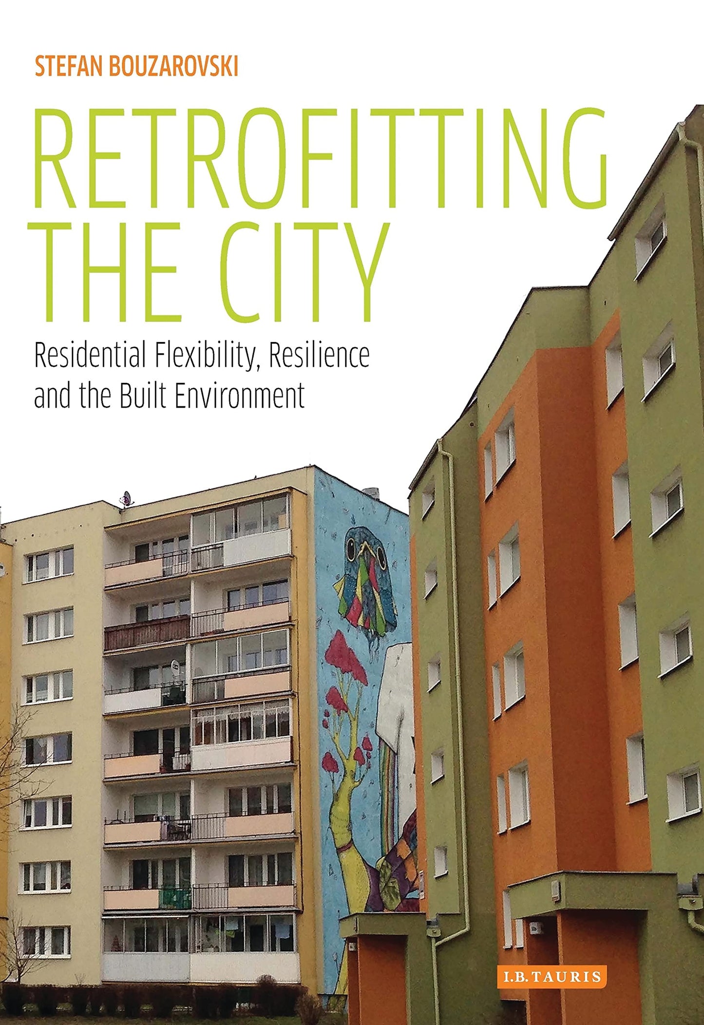 Retrofitting the City: Residential Flexibility, Resilience and the Built Environment (International by Stefan Bouzarovski