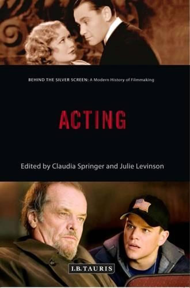 Behind The Silver Screen: Acting by ed. Claudia Springer & Julie Levinson