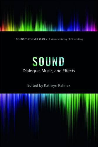 Sound: Dialogue Music & Effects by Kathryn Kalinak