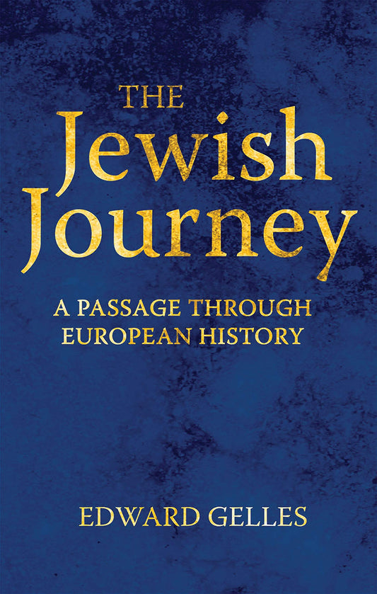 The Jewish Journey: A Passage through European History by Gelles, Edward