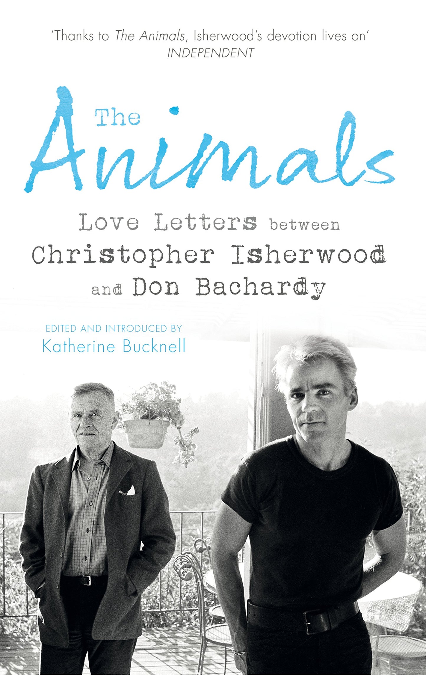 Animals: Love Letters Between Christopher Isherwood & Don Bachardy by ed. Katherine Bucknell