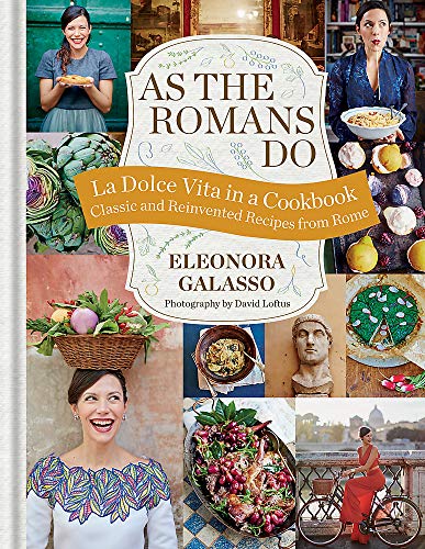 As the Romans Do: Authentic and reinvented recipes from the Eternal City by Eleonora Galasso