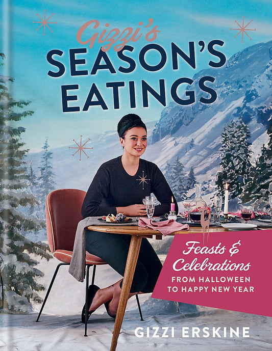 Gizzi's Season's Eatings: Feasts & Celebrations from Halloween to Happy New Year by Erskine, Gizzi