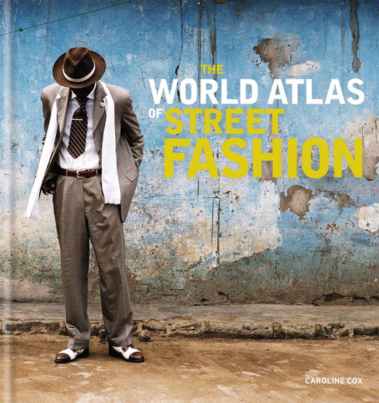 World Atlas Of Street Fashion by Caroline Cox