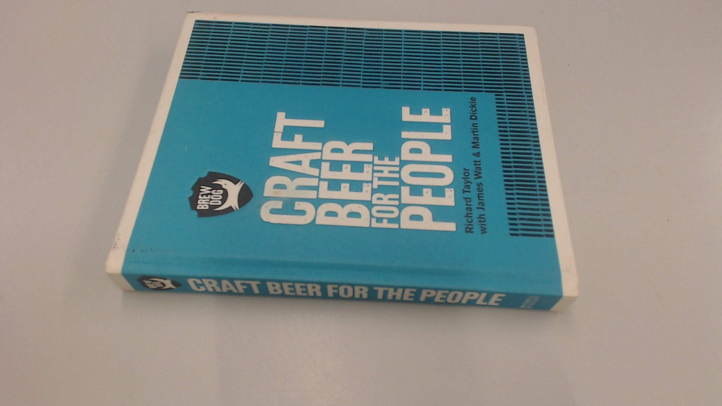 Brewdog: Craft Beer for the People (slight shelf wear) by Watt, James | Dickie, Martin