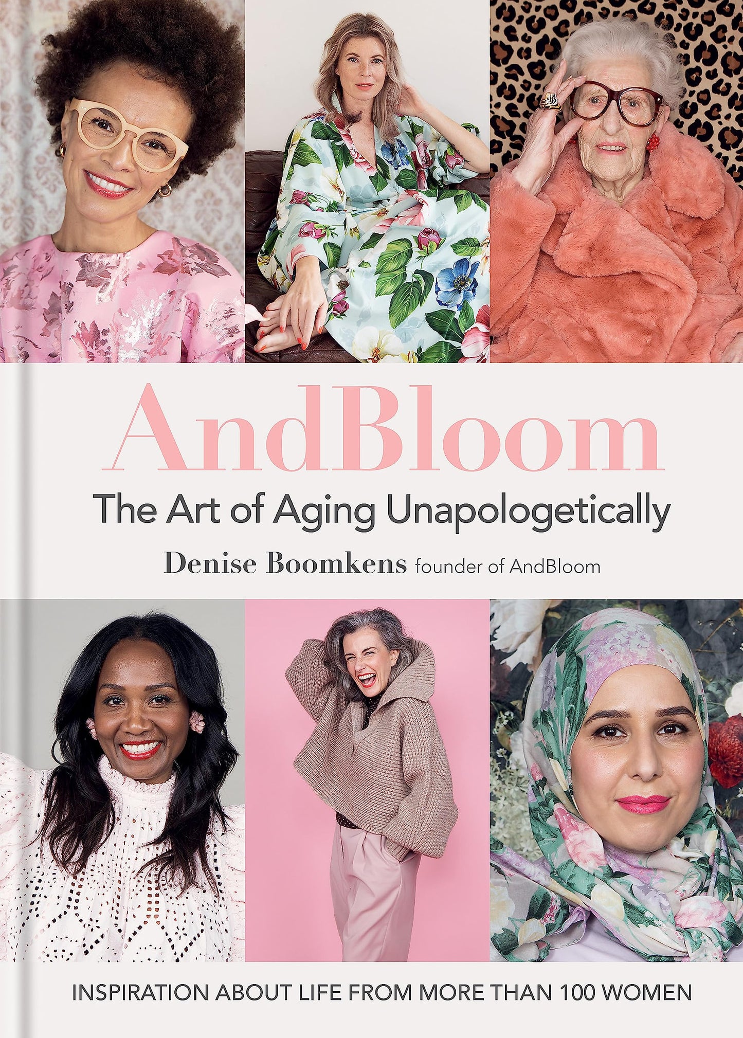 And Bloom The Art of Aging Unapologetically by Denise Boomkens