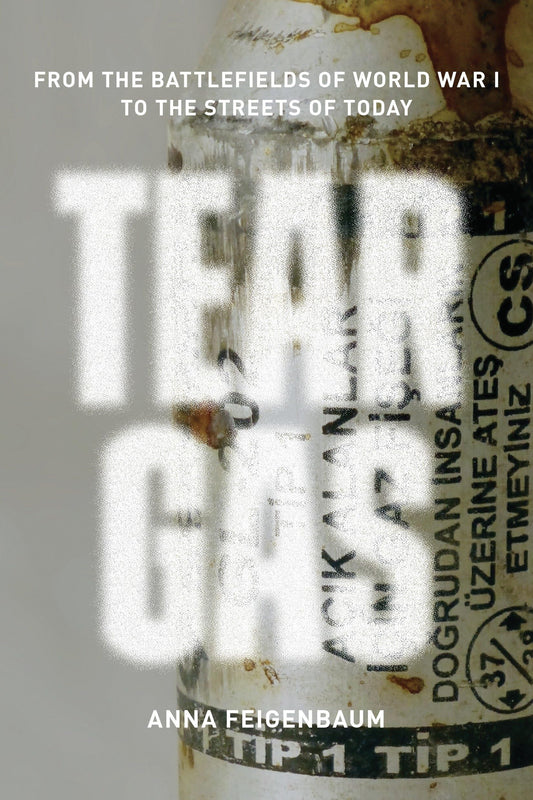 Tear Gas by Anna Feigenbaum