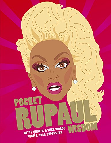 Pocket RuPaul Wisdom: Witty quotes and wise words from a drag superstar by -