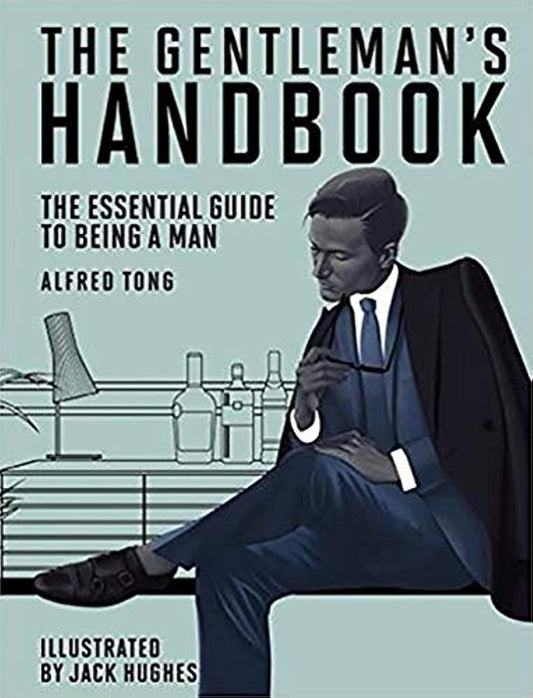 Gentleman's Handbook: The Essential Guide to Being a Man by Alfred Tong