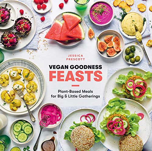 Vegan Goodness: Feasts by Jessica Prescott