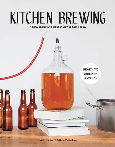 Kitchen Brewing: A new, easier and quicker way to home brew (SLIGHT SHELF WEAR) by Jakob Nielsen and Mikael Zetterberg