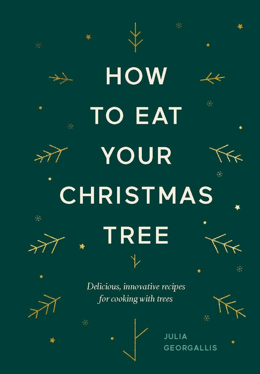 How To Eat Your Christmas Tree by Julia Georgallis