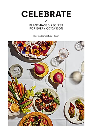 Celebrate: plant-based recipes for every occasion by Bettina Campolucci-Bordi