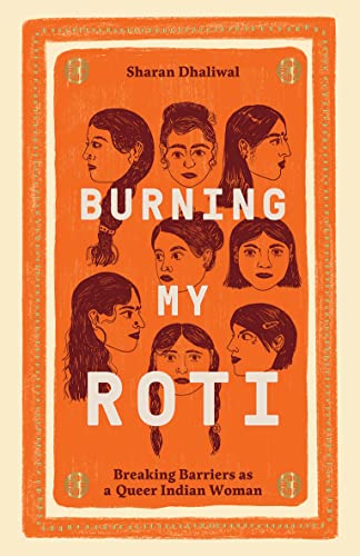 Burning My Roti: breaking barriers as a queer Indian woman by Sharan Dhaliwal