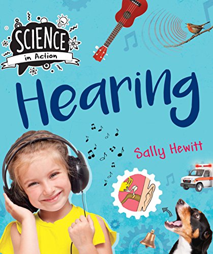 Science In Action: Hearing by Sally Hewitt