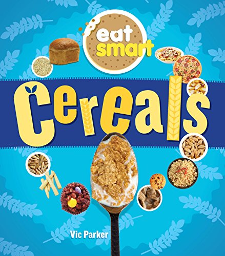 Eat Smart: Cereals by Vic Parker