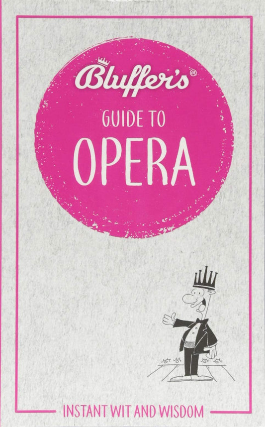 Bluffers Guide To Opera by Keith Hann